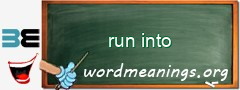 WordMeaning blackboard for run into